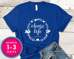 Choose Life T-Shirt - Inspirational Quotes Saying Shirt