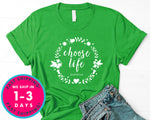 Choose Life T-Shirt - Inspirational Quotes Saying Shirt