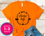 Choose Life T-Shirt - Inspirational Quotes Saying Shirt