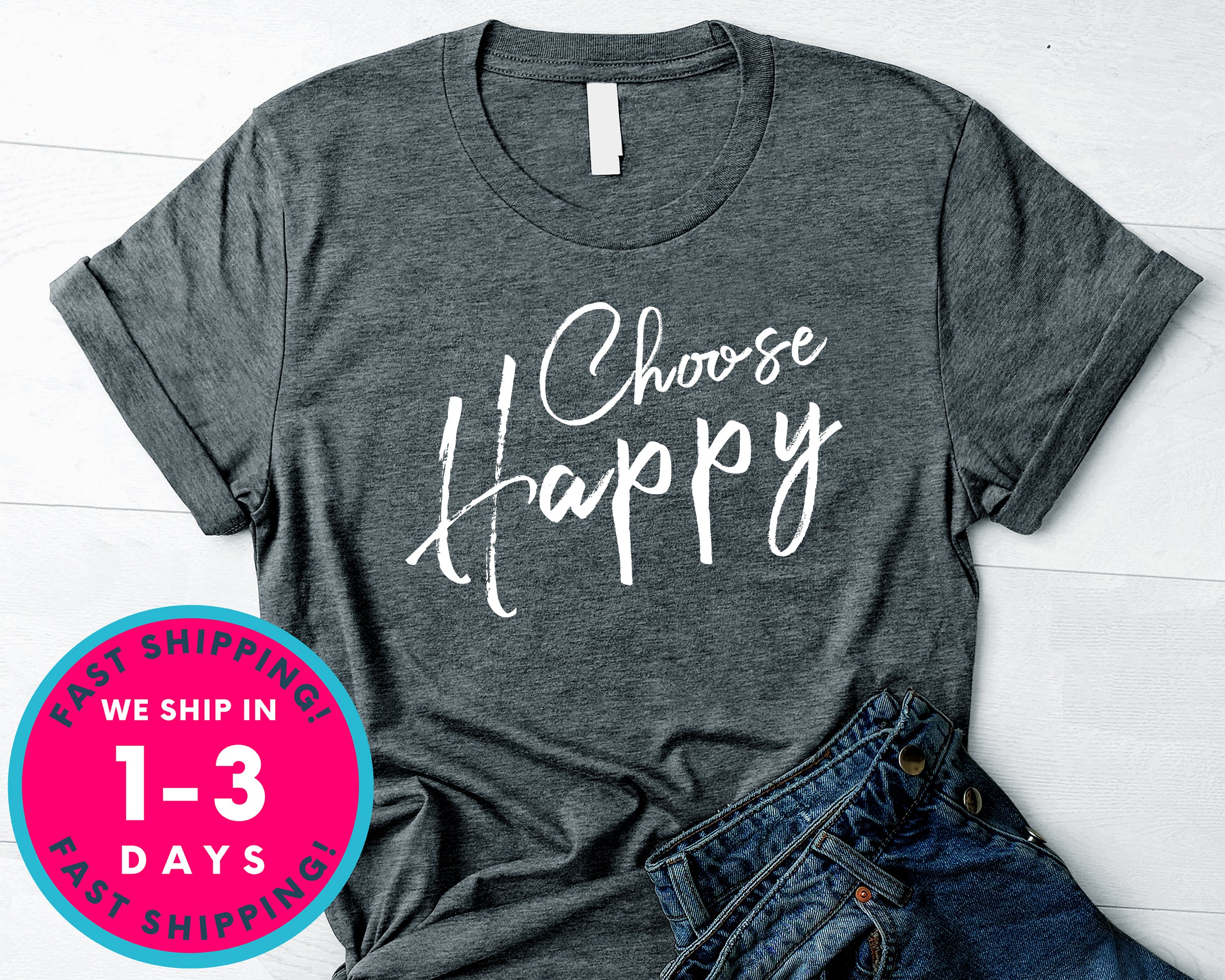 Choose Happy T-Shirt - Inspirational Quotes Saying Shirt