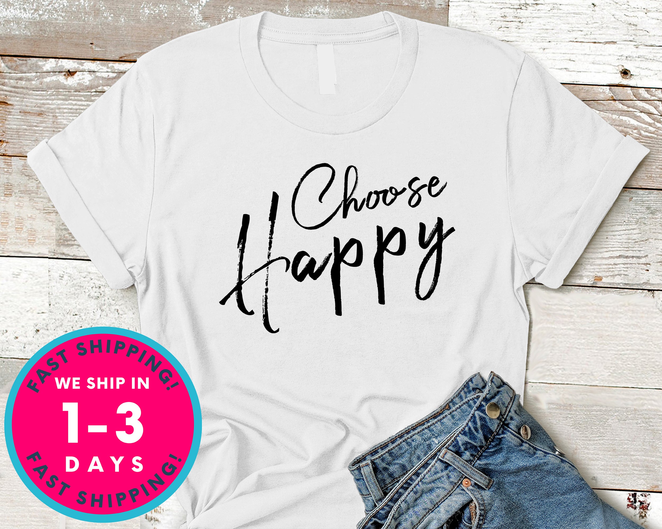 Choose Happy T-Shirt - Inspirational Quotes Saying Shirt