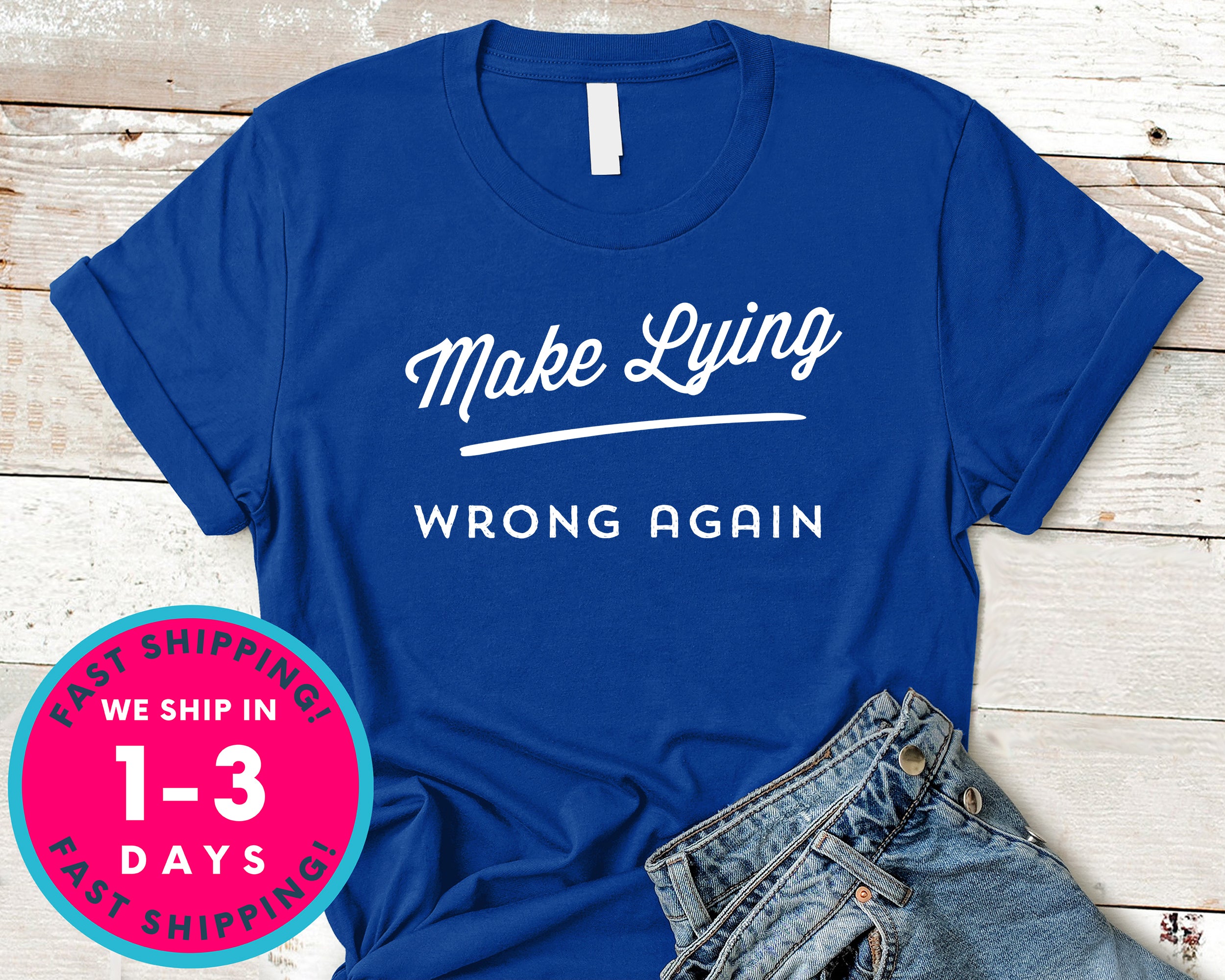 Make Lying Wrong Again T-Shirt - Political Activist Shirt