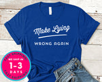 Make Lying Wrong Again T-Shirt - Political Activist Shirt