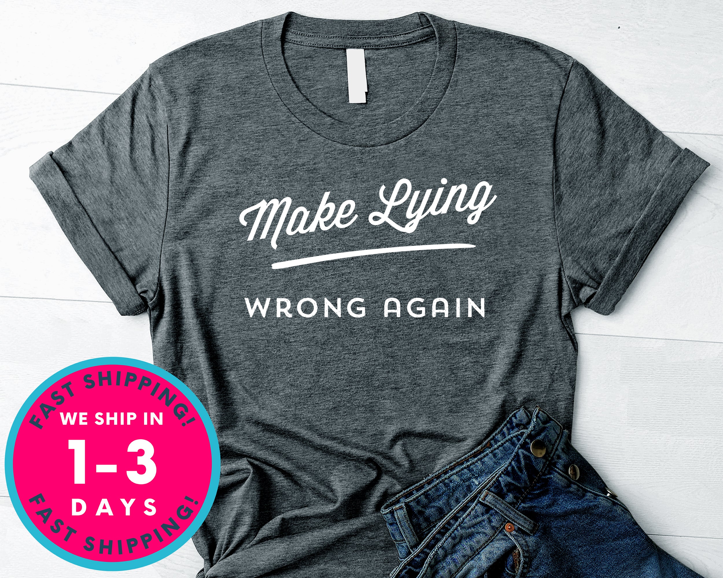 Make Lying Wrong Again T-Shirt - Political Activist Shirt