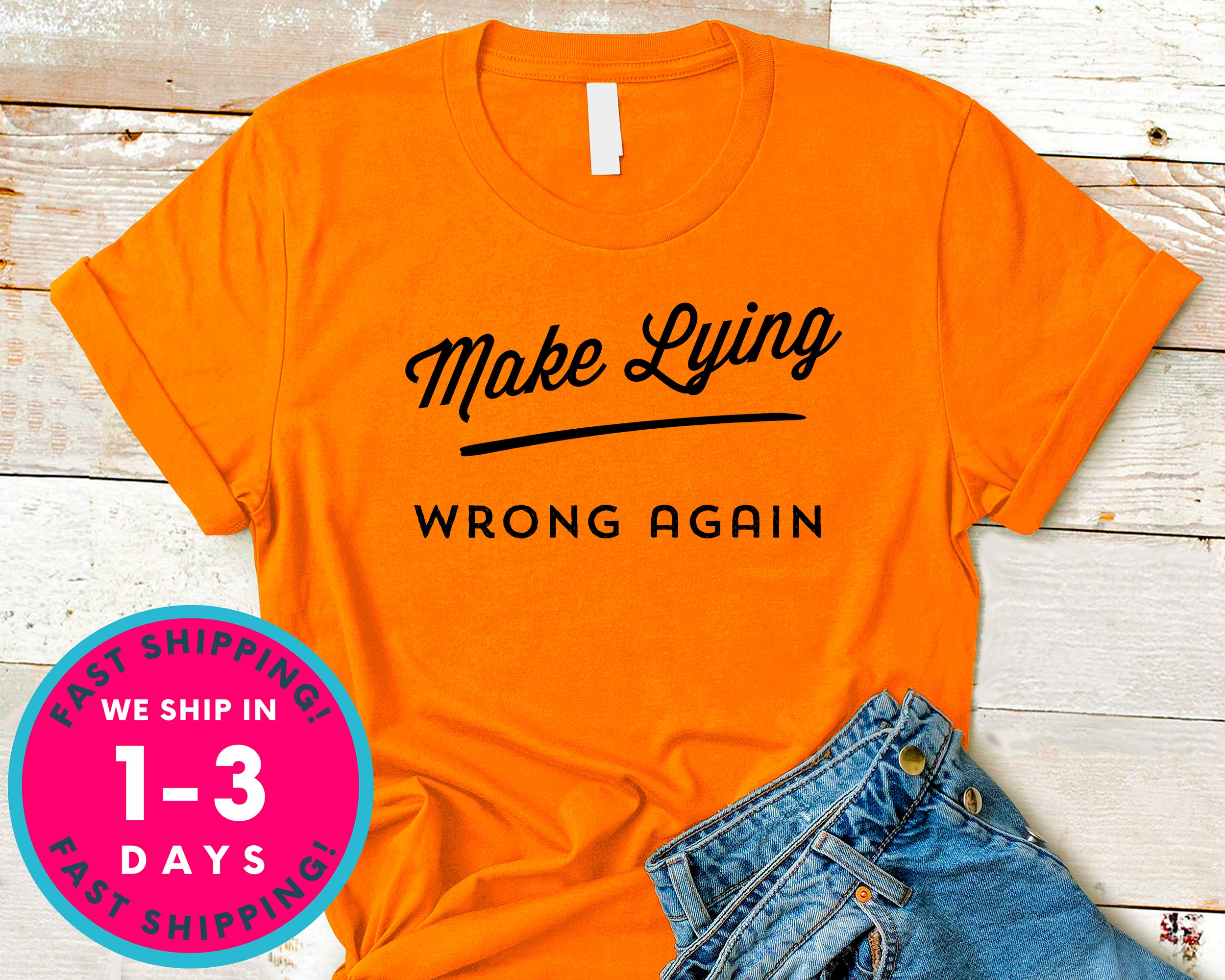 Make Lying Wrong Again T-Shirt - Political Activist Shirt