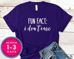 Fun Fact I Don't Care T-Shirt - Funny Humor Shirt