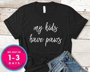 My Kids Have Paws T-Shirt - Animals Shirt