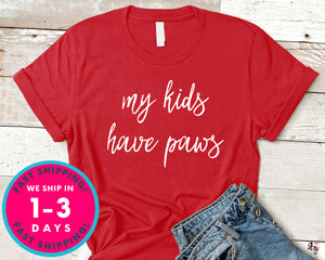 My Kids Have Paws T-Shirt - Animals Shirt