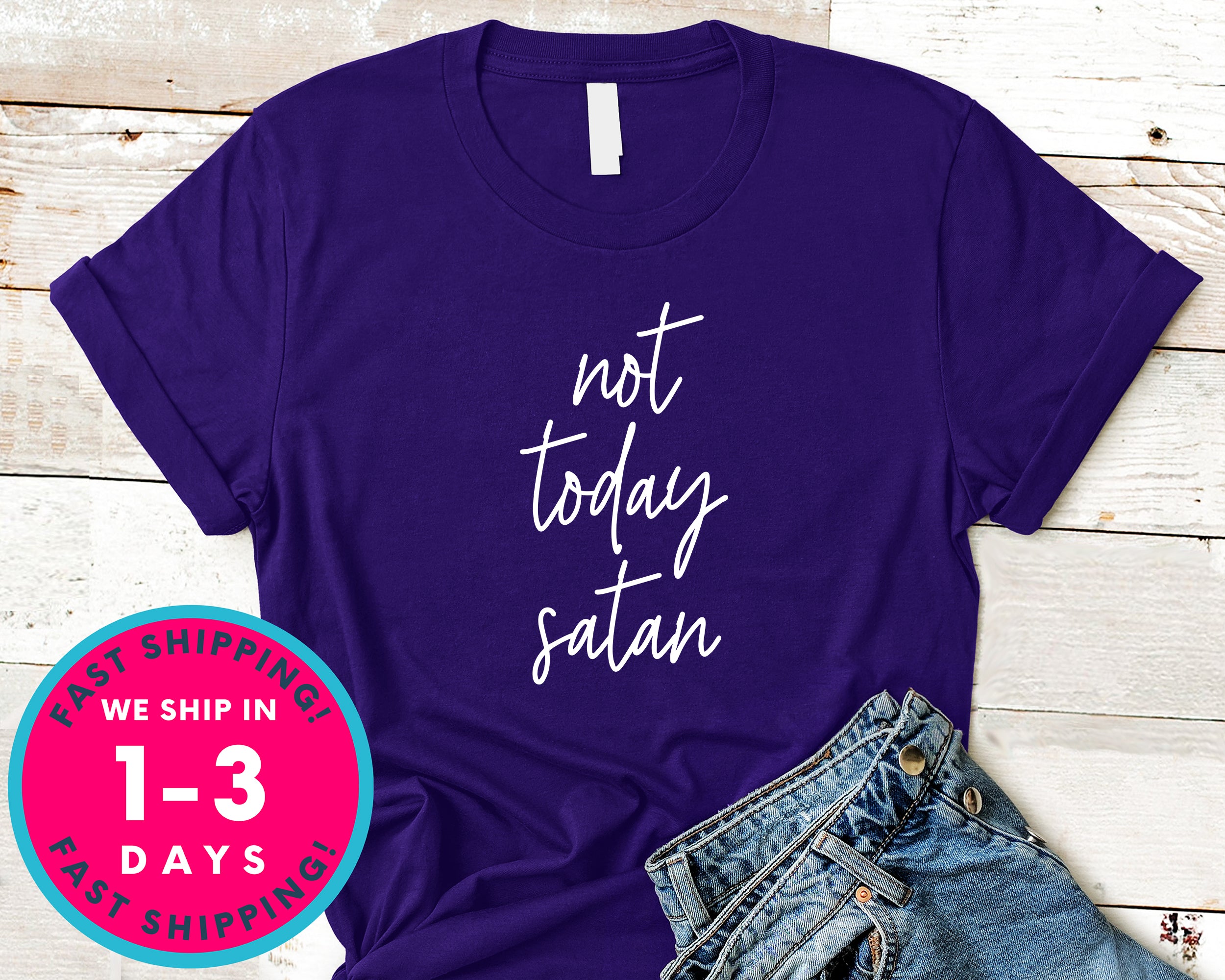 Not Today Satan T-Shirt - Inspirational Quotes Saying Shirt