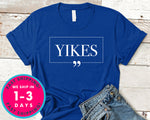 Yikes Funny T-Shirt - Inspirational Quotes Saying Shirt