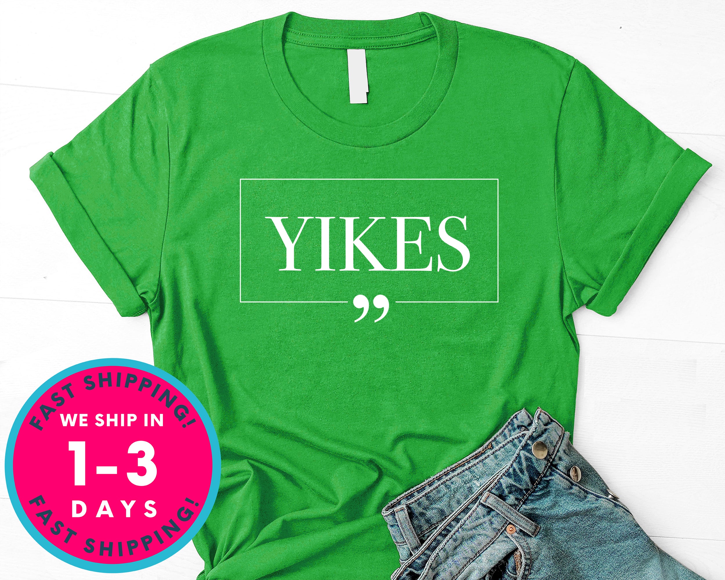 Yikes Funny T-Shirt - Inspirational Quotes Saying Shirt