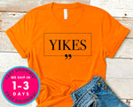 Yikes Funny T-Shirt - Inspirational Quotes Saying Shirt