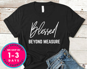 Blessed Beyond Measure Christian T-Shirt - Inspirational Quotes Saying Shirt