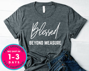 Blessed Beyond Measure Christian T-Shirt - Inspirational Quotes Saying Shirt