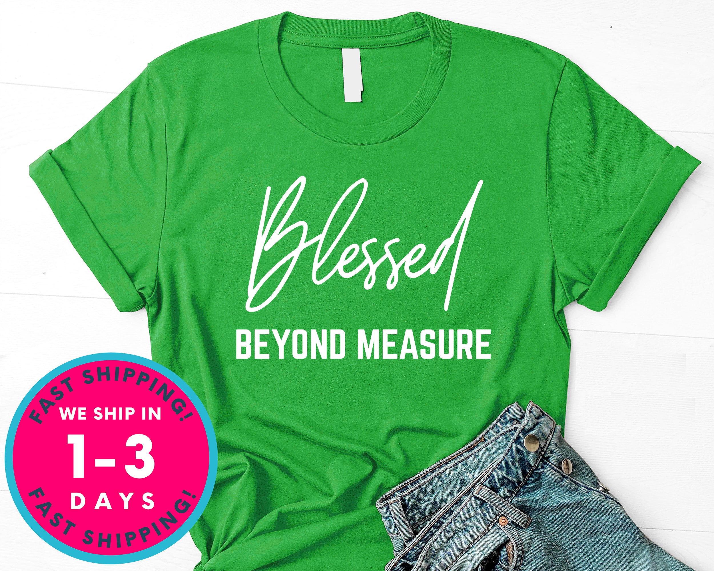 Blessed Beyond Measure Christian T-Shirt - Inspirational Quotes Saying Shirt