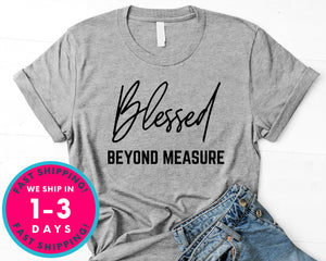 Blessed Beyond Measure Christian T-Shirt - Inspirational Quotes Saying Shirt