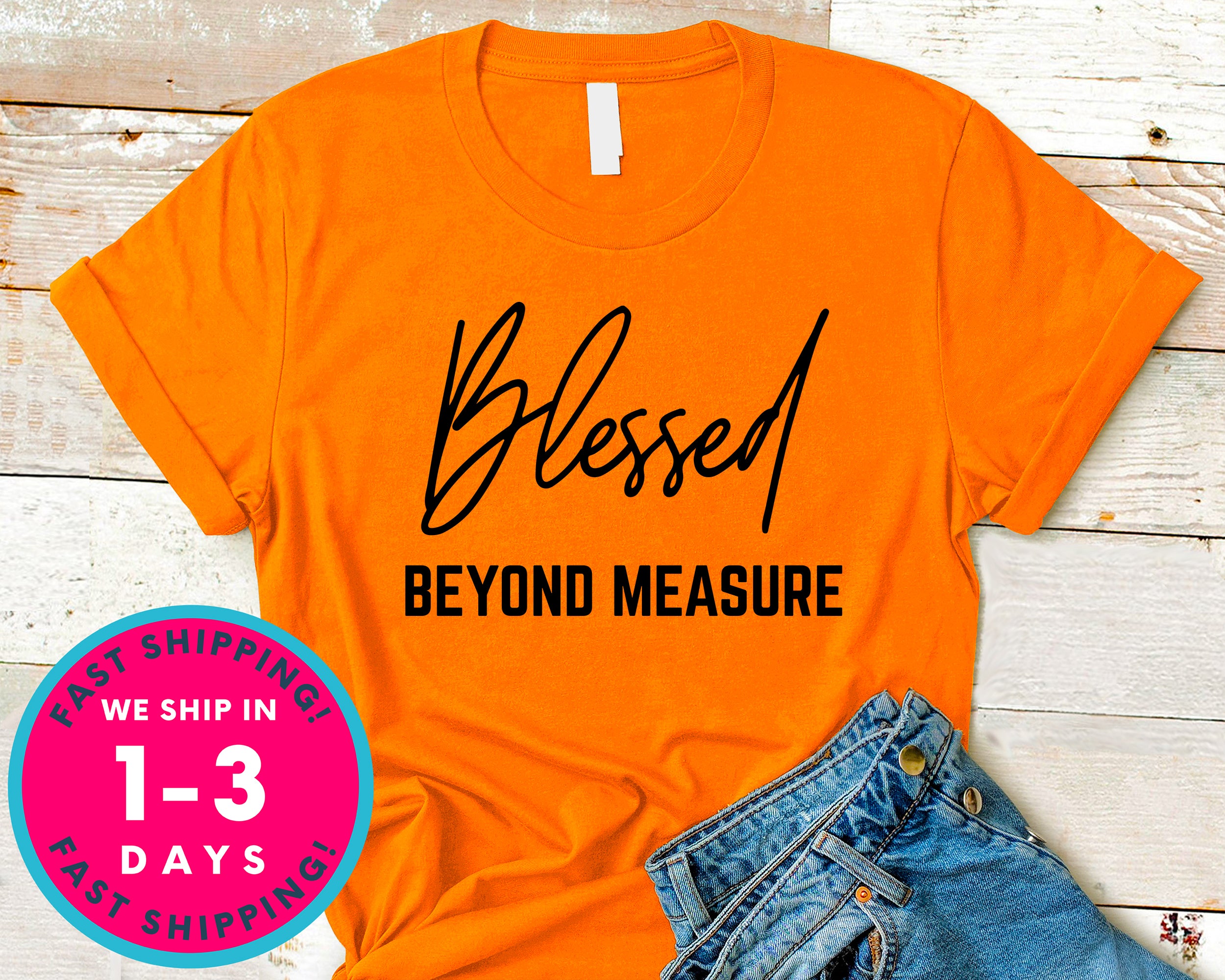 Blessed Beyond Measure Christian T-Shirt - Inspirational Quotes Saying Shirt