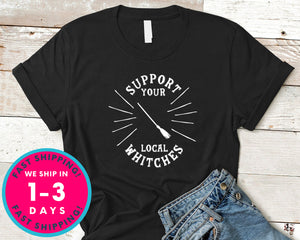 Support Your Local Witches T-Shirt - Halloween Horror Scary Shirt