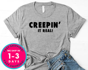 Creepin It Real T-Shirt - Halloween Horror Scary Shirt