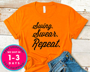 Swing Swear Repeat Golf Funny T-Shirt - Sports Shirt