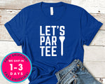 Let's Party Tee Golf Funny T-Shirt - Sports Shirt