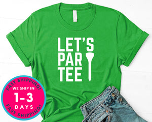 Let's Party Tee Golf Funny T-Shirt - Sports Shirt