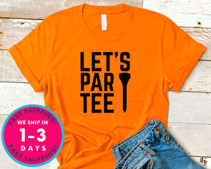 Let's Party Tee Golf Funny T-Shirt - Sports Shirt