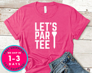 Let's Party Tee Golf Funny T-Shirt - Sports Shirt