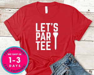 Let's Party Tee Golf Funny T-Shirt - Sports Shirt