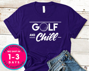 Golf And Chill Funny T-Shirt - Sports Shirt