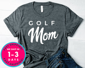 Golf Mom Gift Tee T-Shirt - Sports Shirt