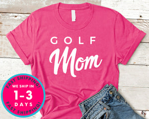 Golf Mom Gift Tee T-Shirt - Sports Shirt