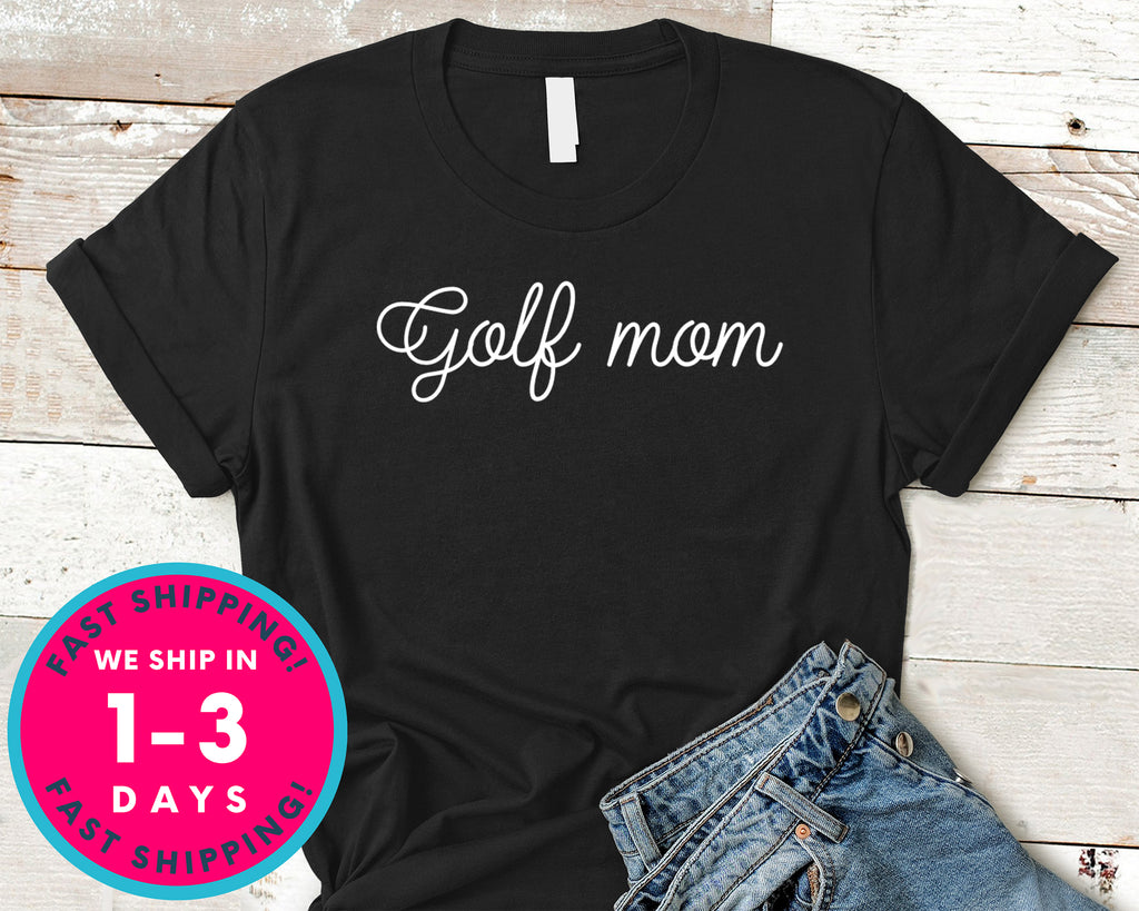 Golfer Women Gif Tee I Golf Mom T-Shirt - Sports Shirt