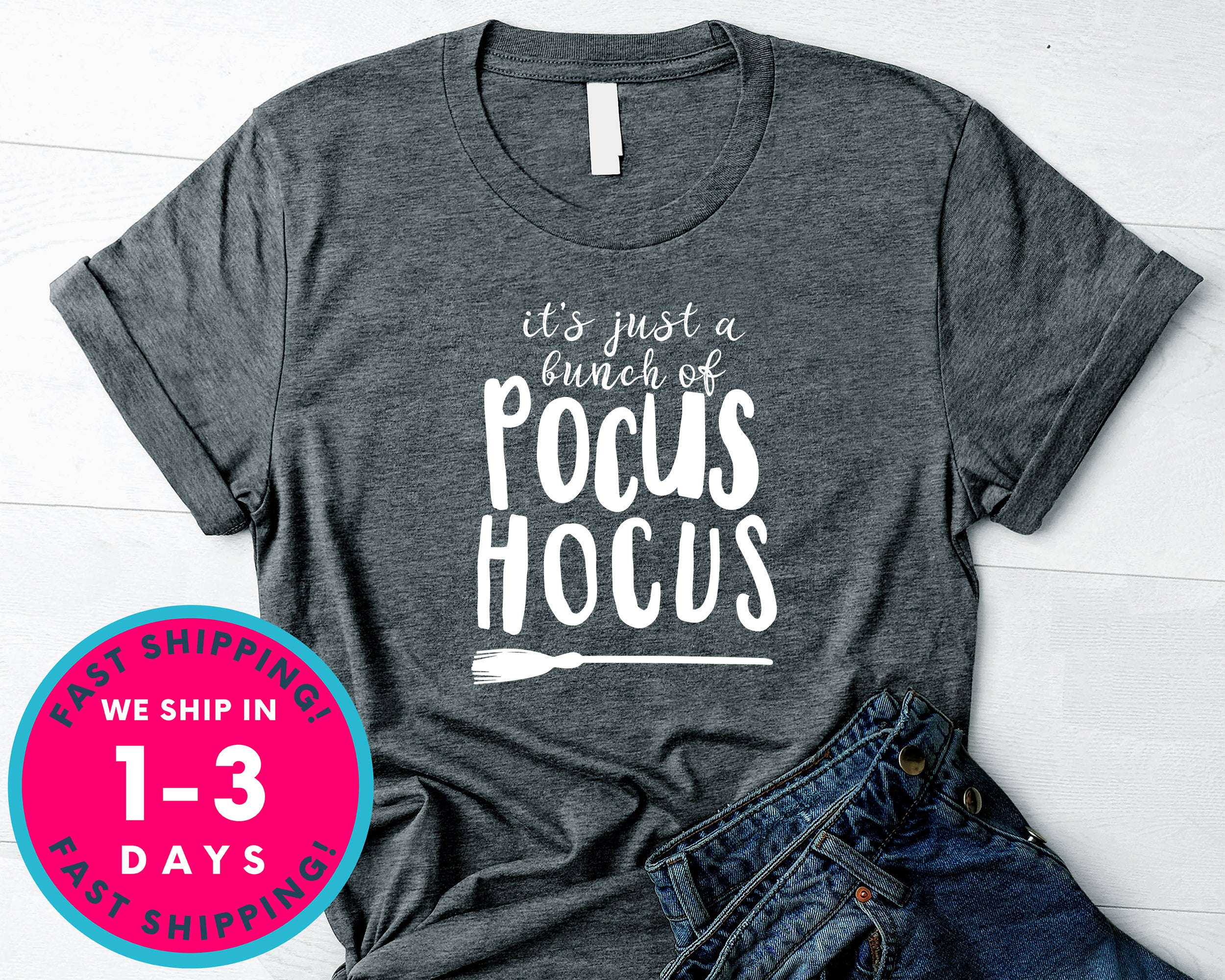 It's Just A Bunch Of Hocus Pocus T-Shirt - Halloween Horror Scary Shirt