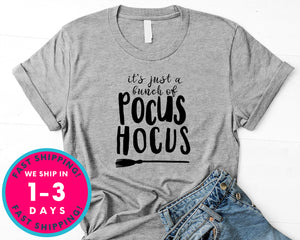 It's Just A Bunch Of Hocus Pocus T-Shirt - Halloween Horror Scary Shirt