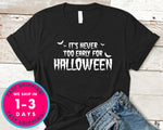 It's Never Too Early For Halloween T-Shirt - Halloween Horror Scary Shirt