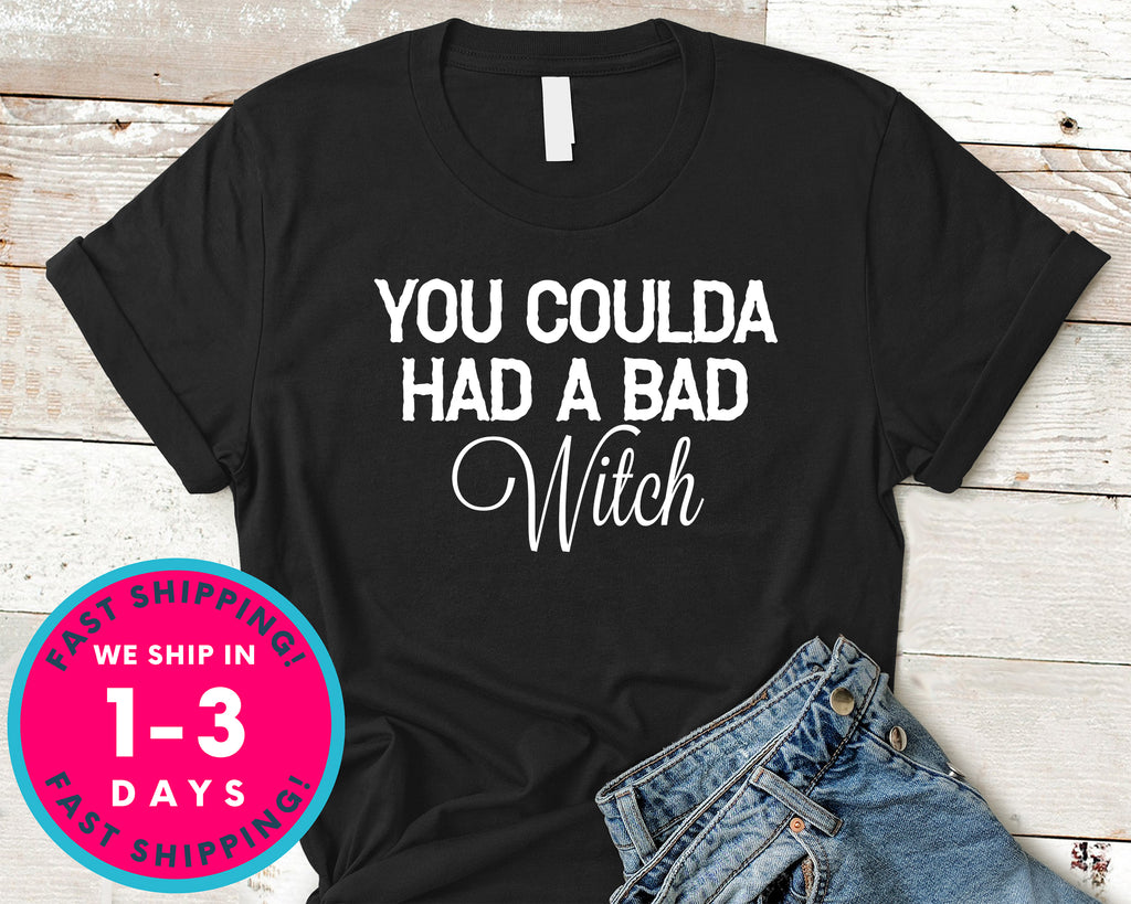 You Coulda Had A Bad Witch T-Shirt - Halloween Horror Scary Shirt