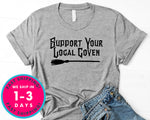 Support Your Local Coven T-Shirt - Halloween Horror Scary Shirt