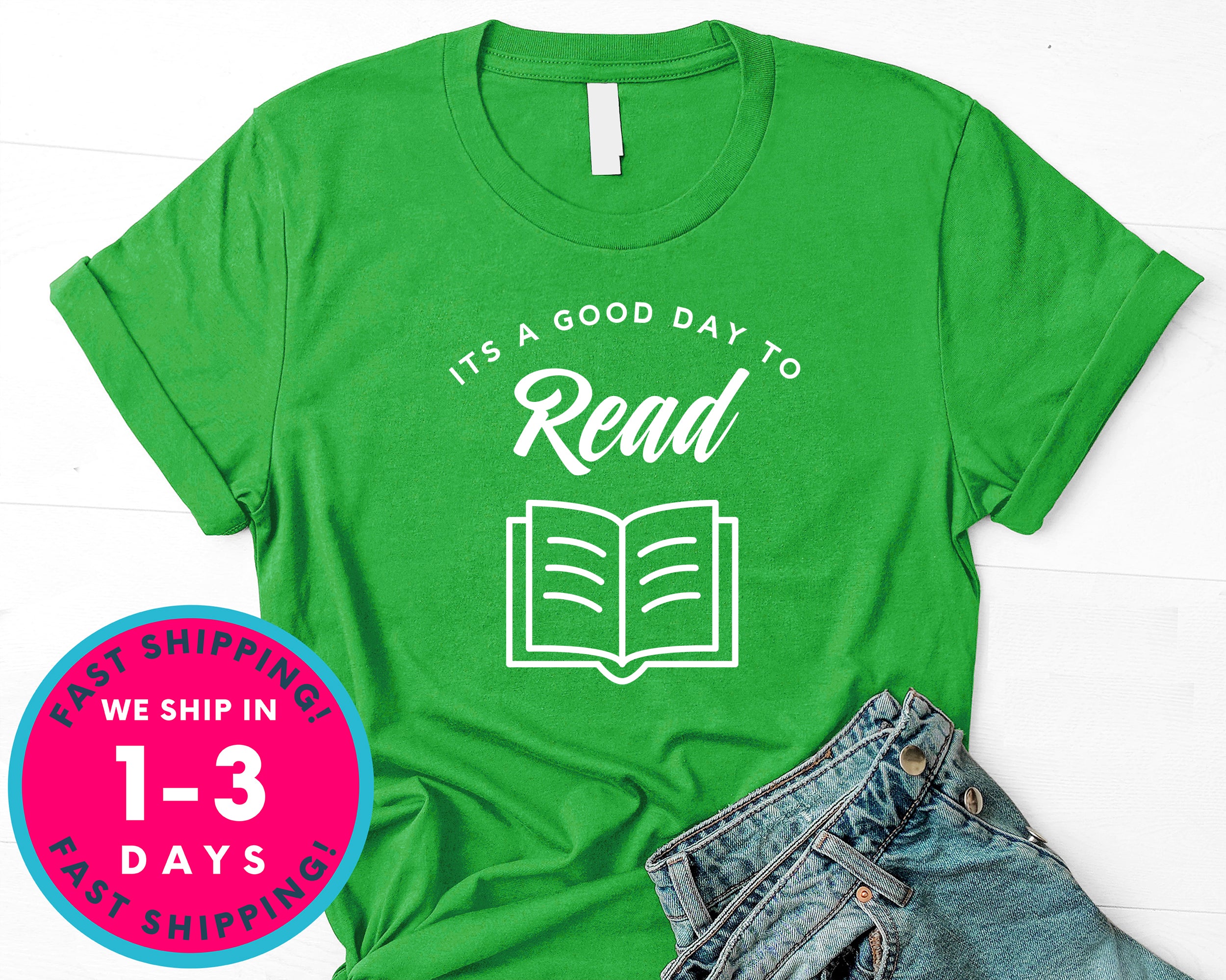 It's A Good Day To Read T-Shirt - Inspirational Quotes Saying Shirt