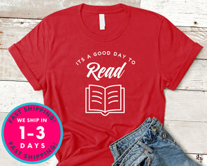 It's A Good Day To Read T-Shirt - Inspirational Quotes Saying Shirt