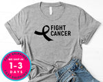 Fight Cancer T-Shirt - Awareness Support Shirt