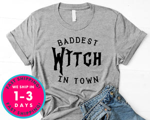 Baddest Witch In Town T-Shirt - Halloween Horror Scary Shirt