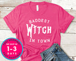 Baddest Witch In Town T-Shirt - Halloween Horror Scary Shirt