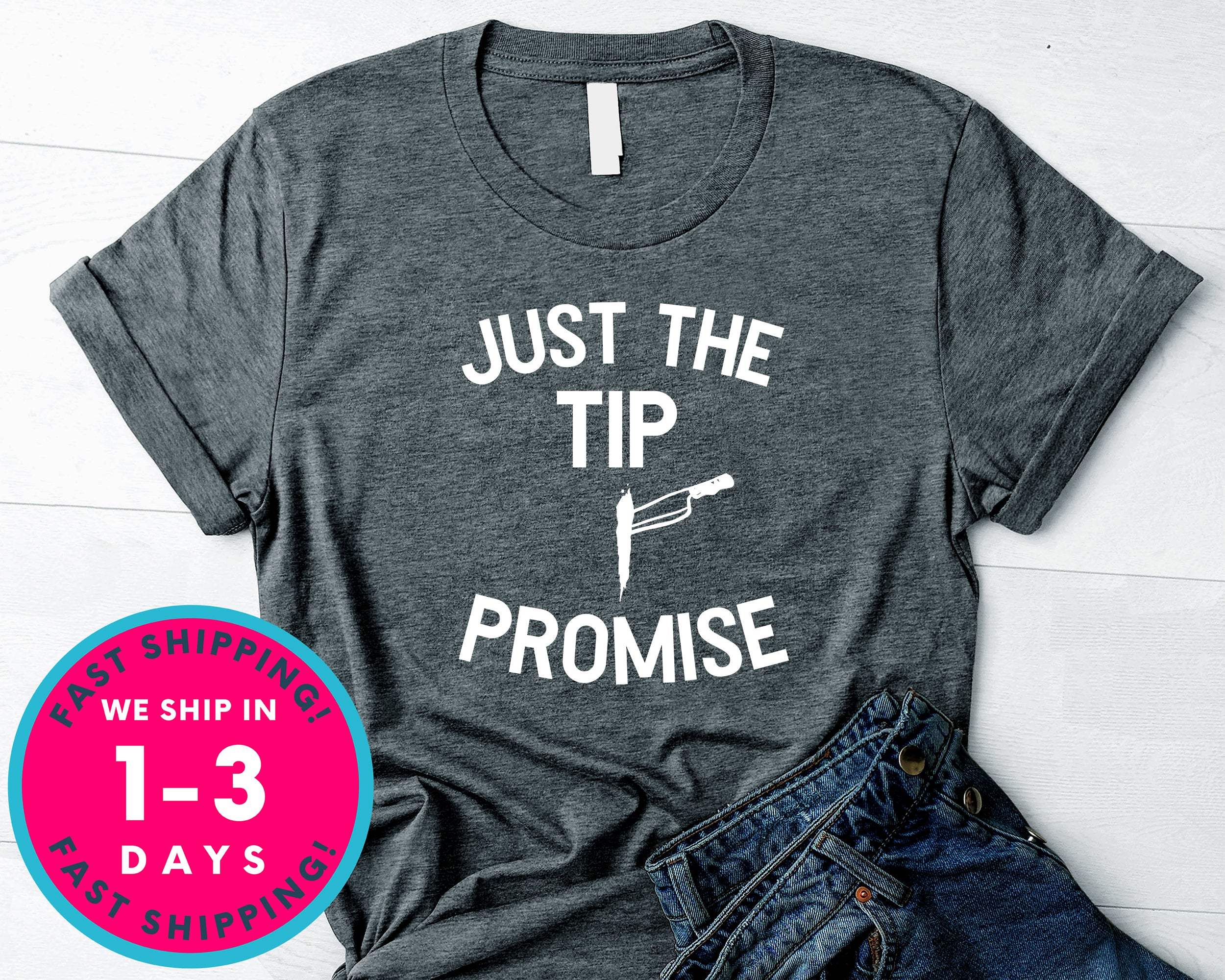 Just The Tip I Promise T-Shirt - Halloween Horror Scary Shirt