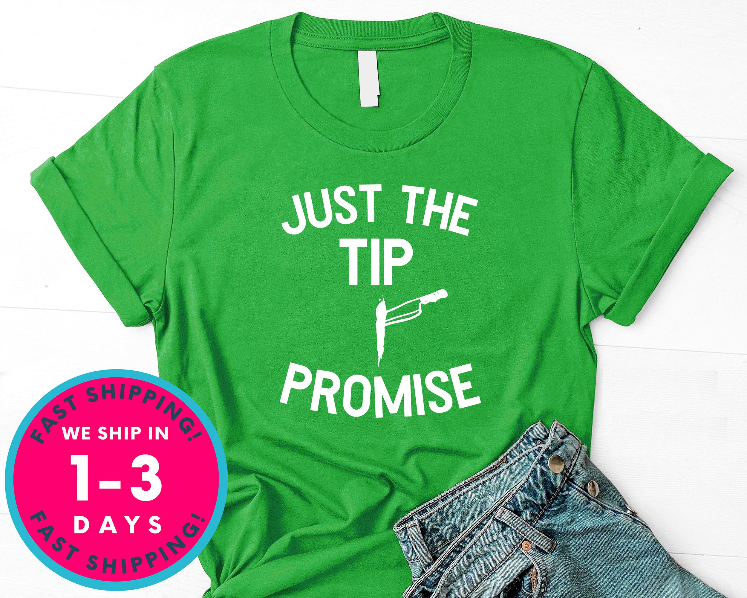 Just The Tip I Promise T-Shirt - Halloween Horror Scary Shirt
