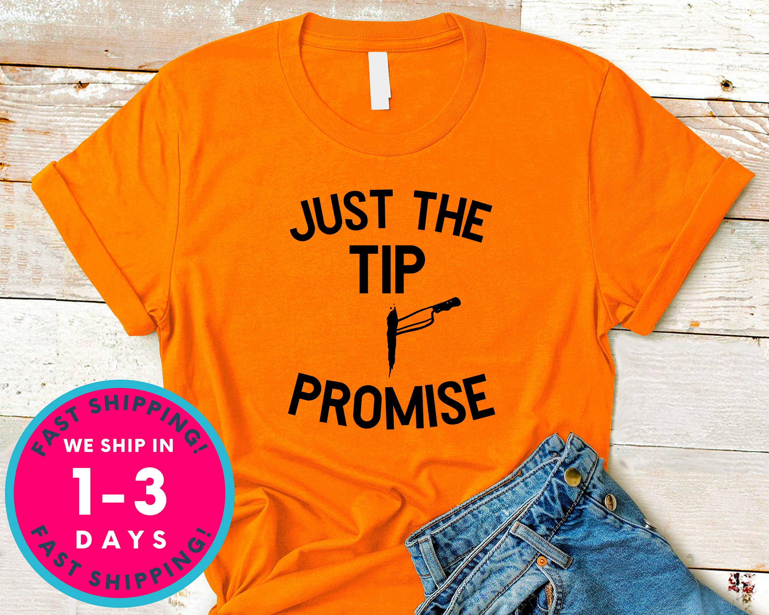 Just The Tip I Promise T-Shirt - Halloween Horror Scary Shirt