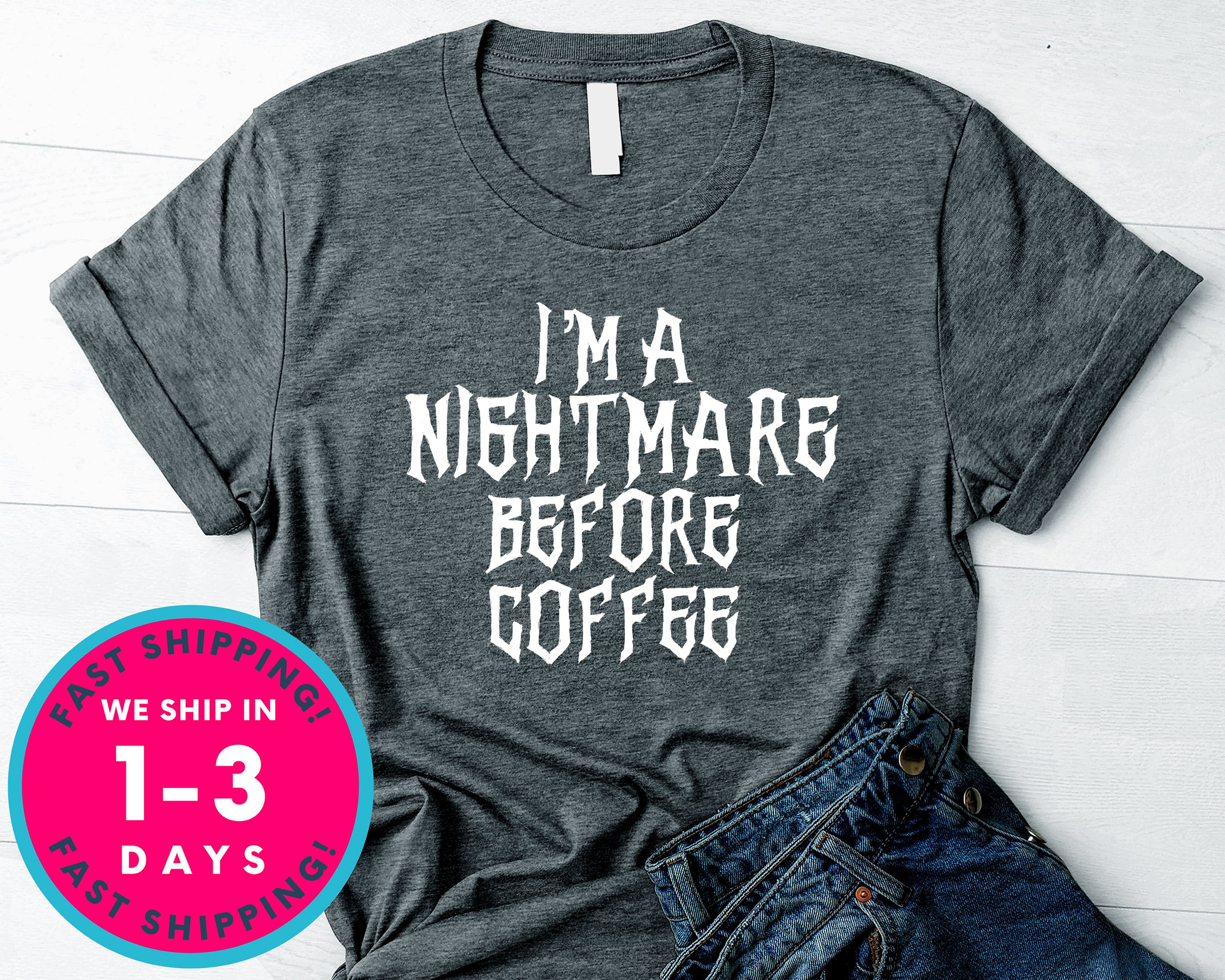 I'm A Nightmare Before Coffee T-Shirt - Halloween Horror Scary Shirt