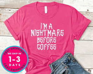 I'm A Nightmare Before Coffee T-Shirt - Halloween Horror Scary Shirt