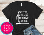 Why Yes Actually I Can Drive A Stick Witch Broom T-Shirt - Halloween Horror Scary Shirt