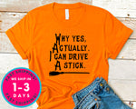 Why Yes Actually I Can Drive A Stick Witch Broom T-Shirt - Halloween Horror Scary Shirt